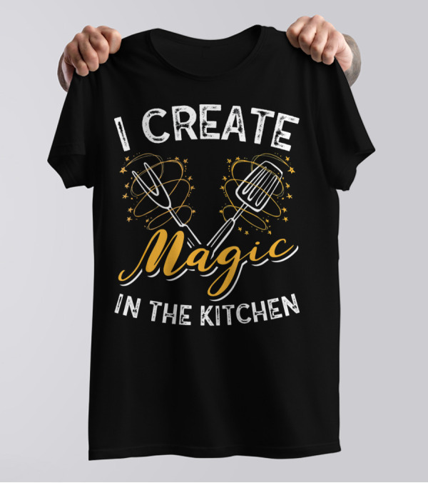 I Create Magic In The Kitchen Culinary Magic Stars Fork Whisk T-Shirt