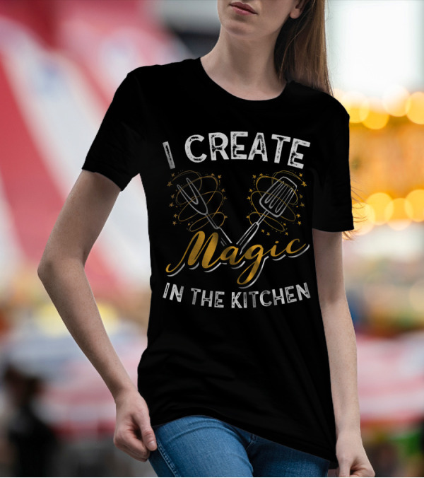 I Create Magic In The Kitchen Culinary Magic Stars Fork Whisk T-Shirt