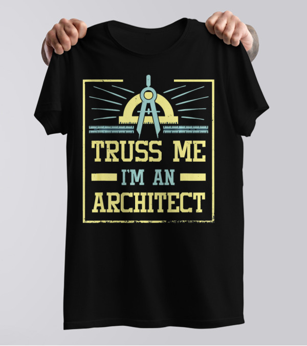 Truss Me I'm An Architect Compass T-Shirt