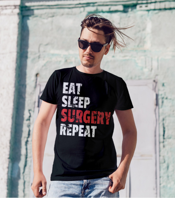 Eat Sleep Surgery Repeat Doctor T-Shirt