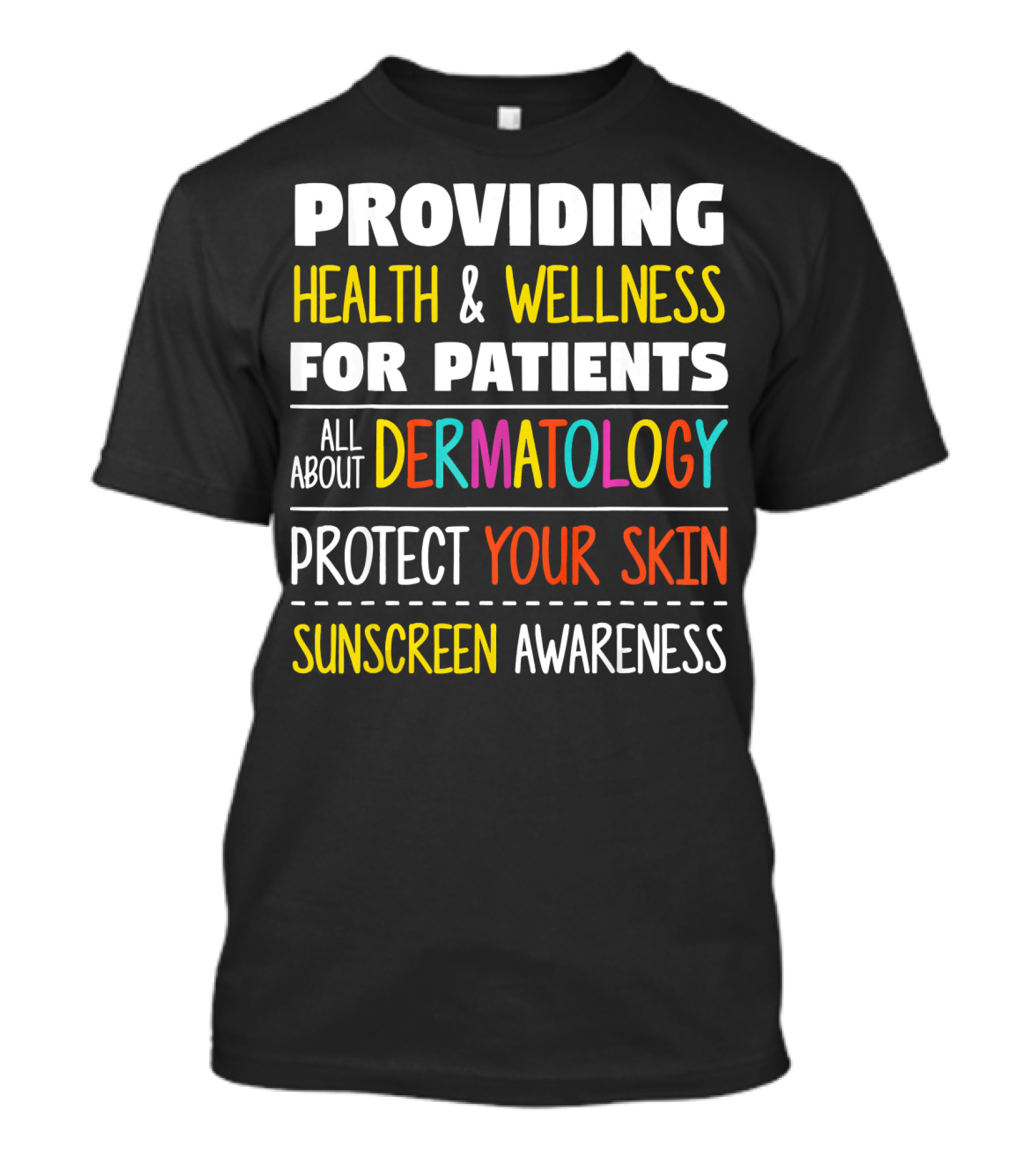 Providing Health And Wellness For Patients All About Dermatology Protect Your Skin Sunscreen Awareness T-Shirt