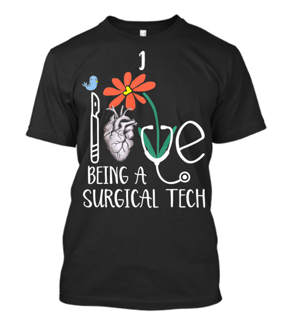 I Love Being A Surgical Tech With Heart Stethoscope Daisy Bird T-Shirt