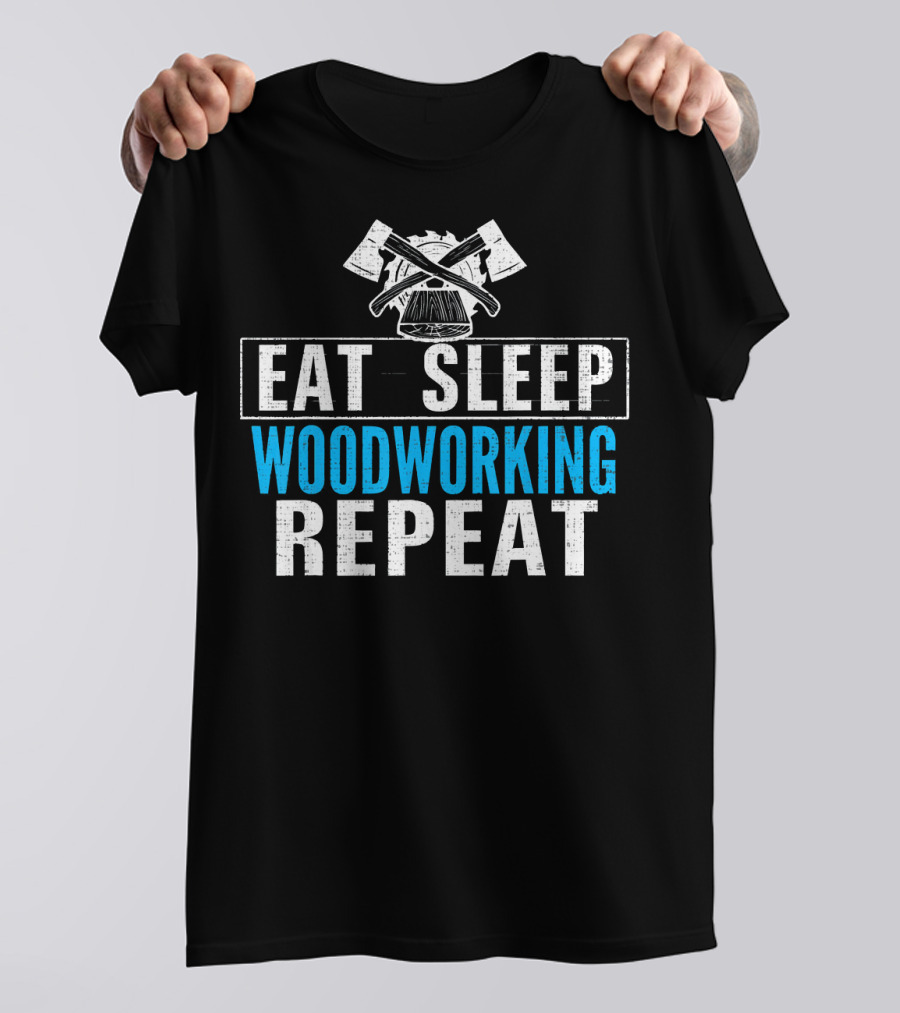 Eat Sleep Woodworking Repeat Funny Carpe T-Shirt