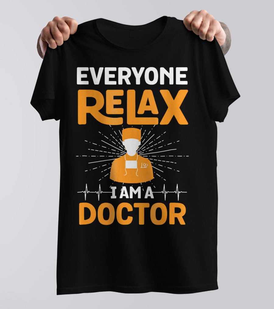Everyone Relax I Am A Doctor With Heartbeat Lines And Orange Medical T-Shirt