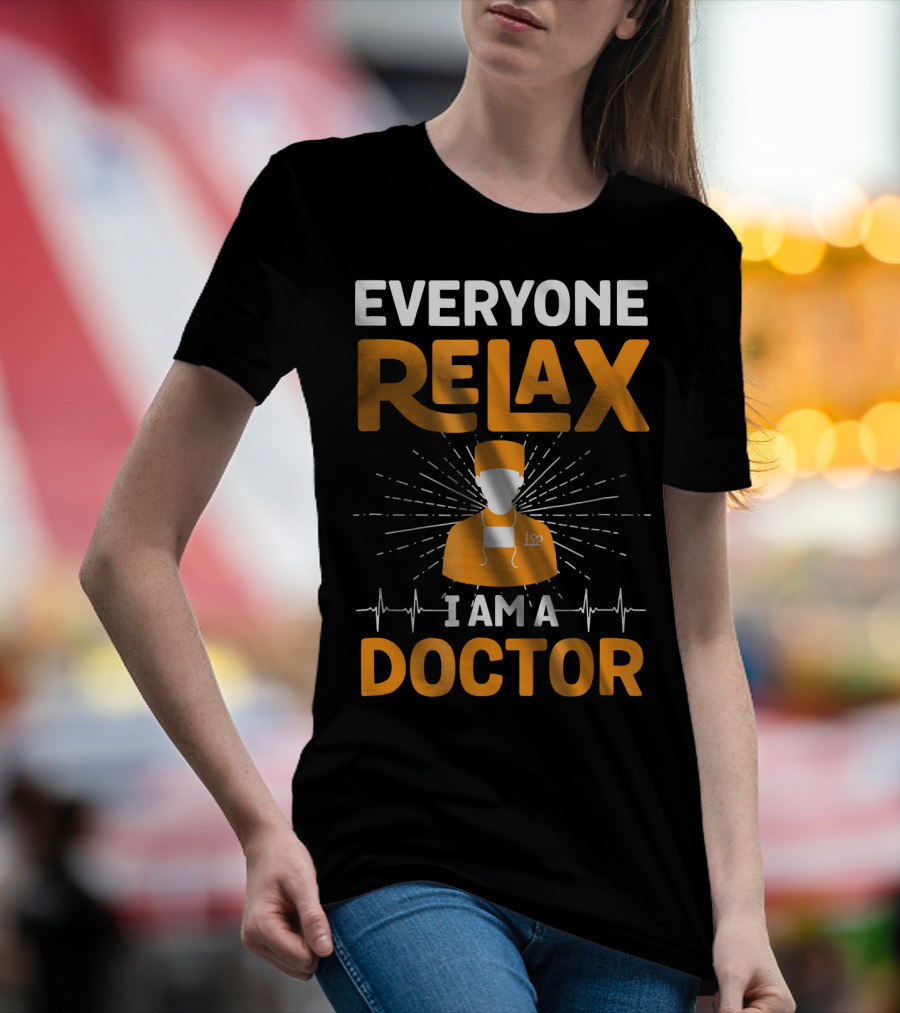 Everyone Relax I Am A Doctor With Heartbeat Lines And Orange Medical T-Shirt