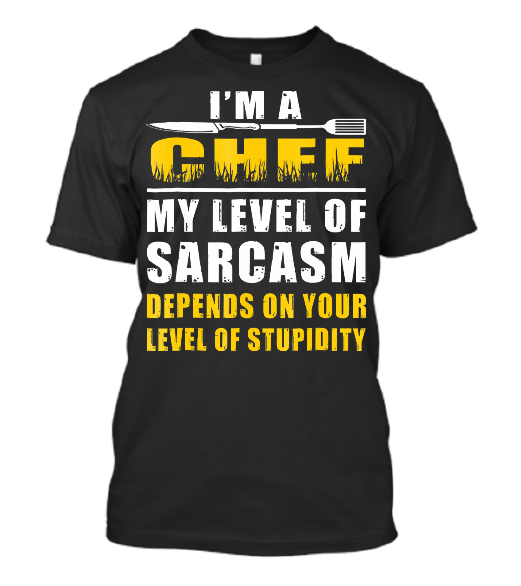 Im A Chef My Level Of Sarcasm Depends On Your Level Of Stupidity T-Shirt