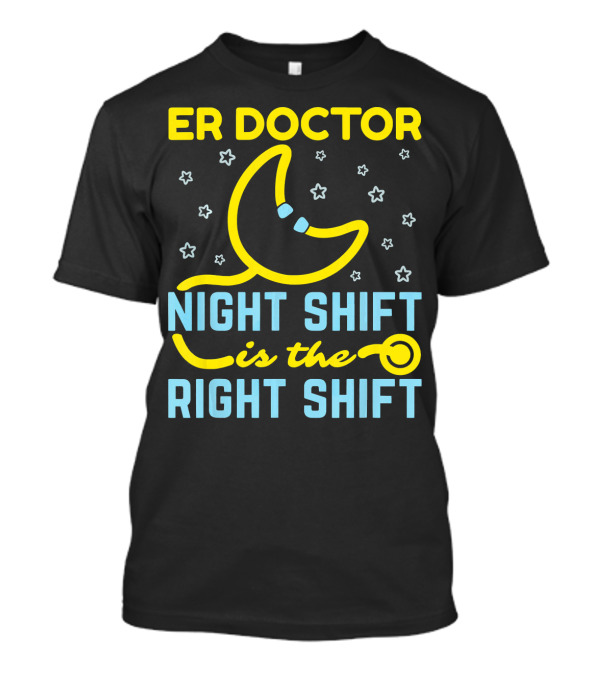ER Doctor Night Shift Is The Right Shift Moon And Stars T-Shirt