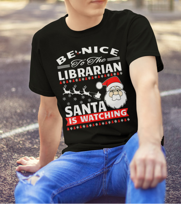 Be Nice To The Librarian Santa Is Watching Snowflakes Sleigh Santa Hat T-Shirt
