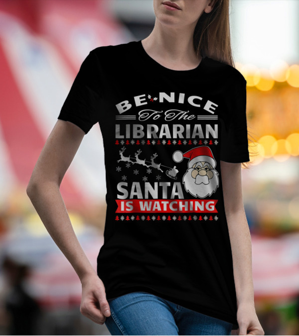 Be Nice To The Librarian Santa Is Watching Snowflakes Sleigh Santa Hat T-Shirt