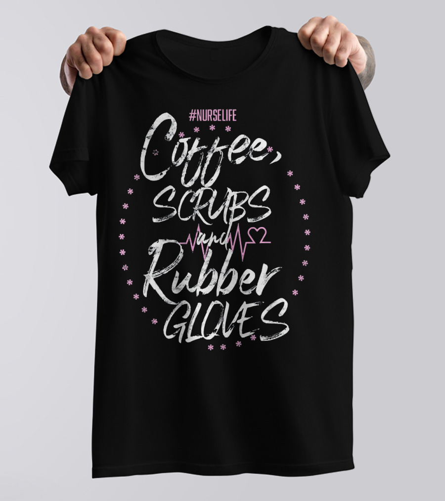 NURSELIFE Coffee Scrubs And Rubber Gloves Heartbeat T-Shirt