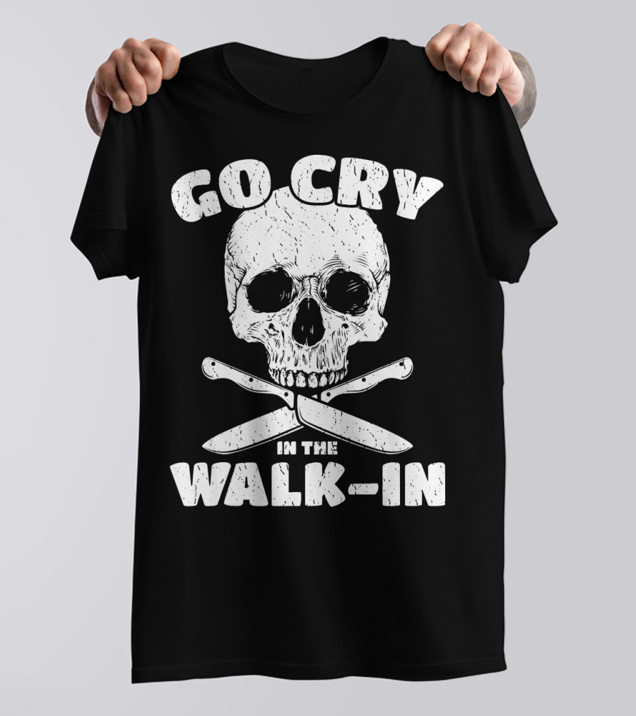 Go Cry In The Walk-In Skull With Crossed Knives T-Shirt