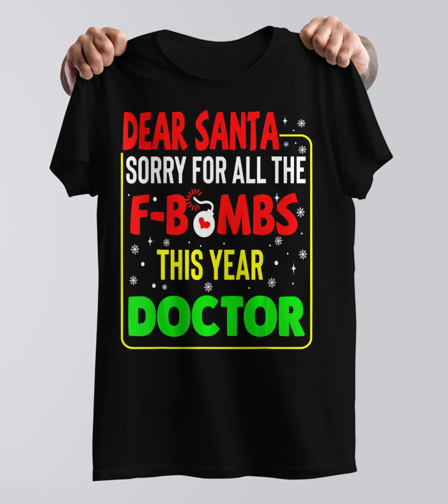 Dear Santa Sorry For All The F-Bombs This Year Doctor T-Shirt