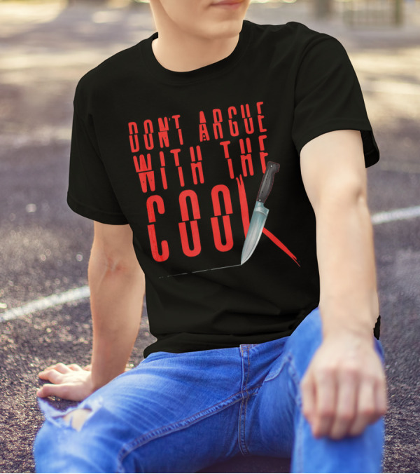 Don't Argue With The Cook Knife T-Shirt