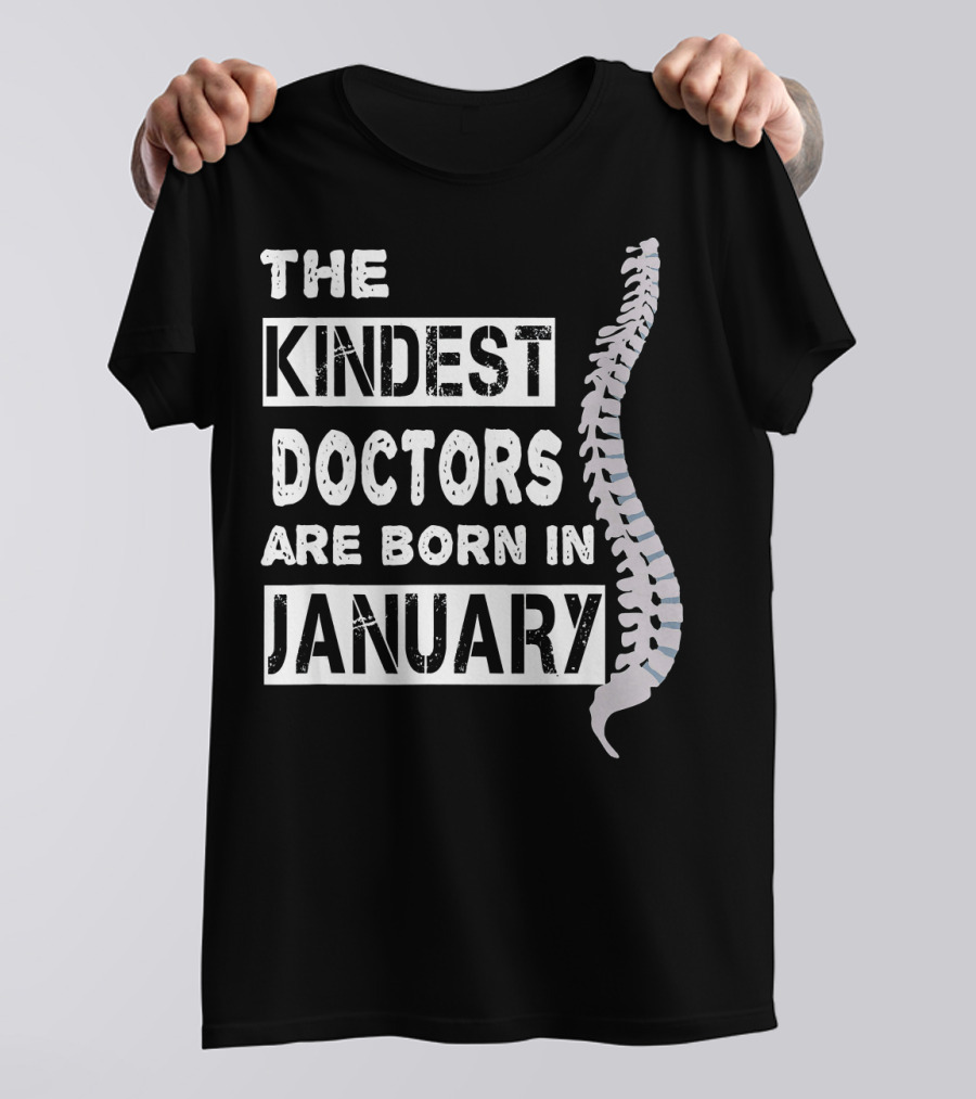 The Kindest Doctors Are Born In January Chiropractor Spine T-Shirt