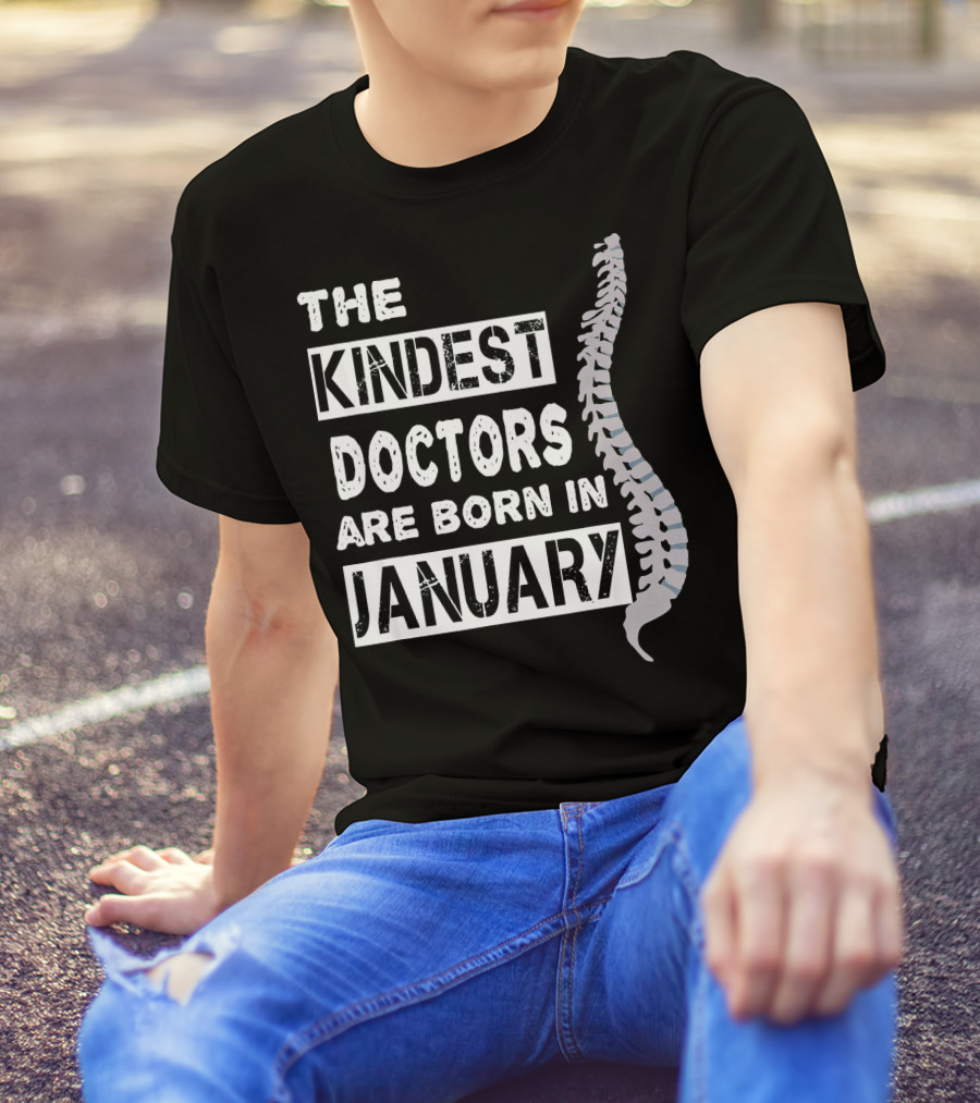 The Kindest Doctors Are Born In January Chiropractor Spine T-Shirt