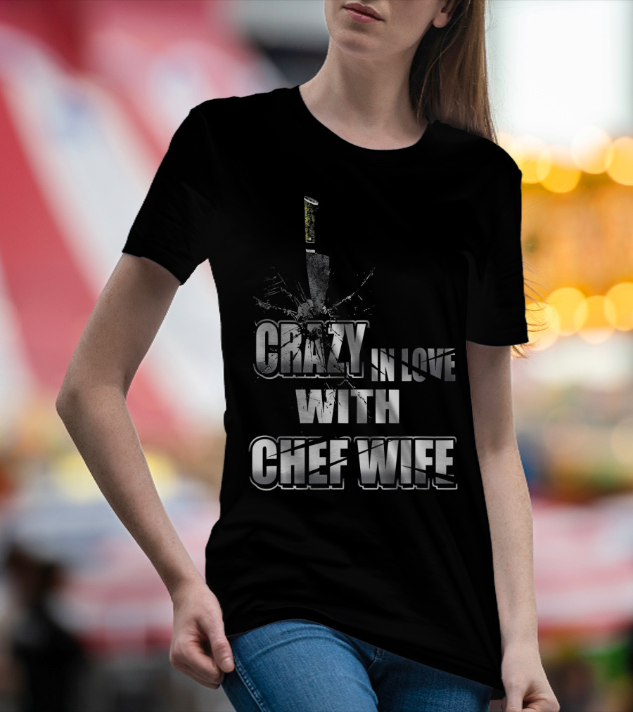 Crazy In Love With Chef Wife Knife T-Shirt