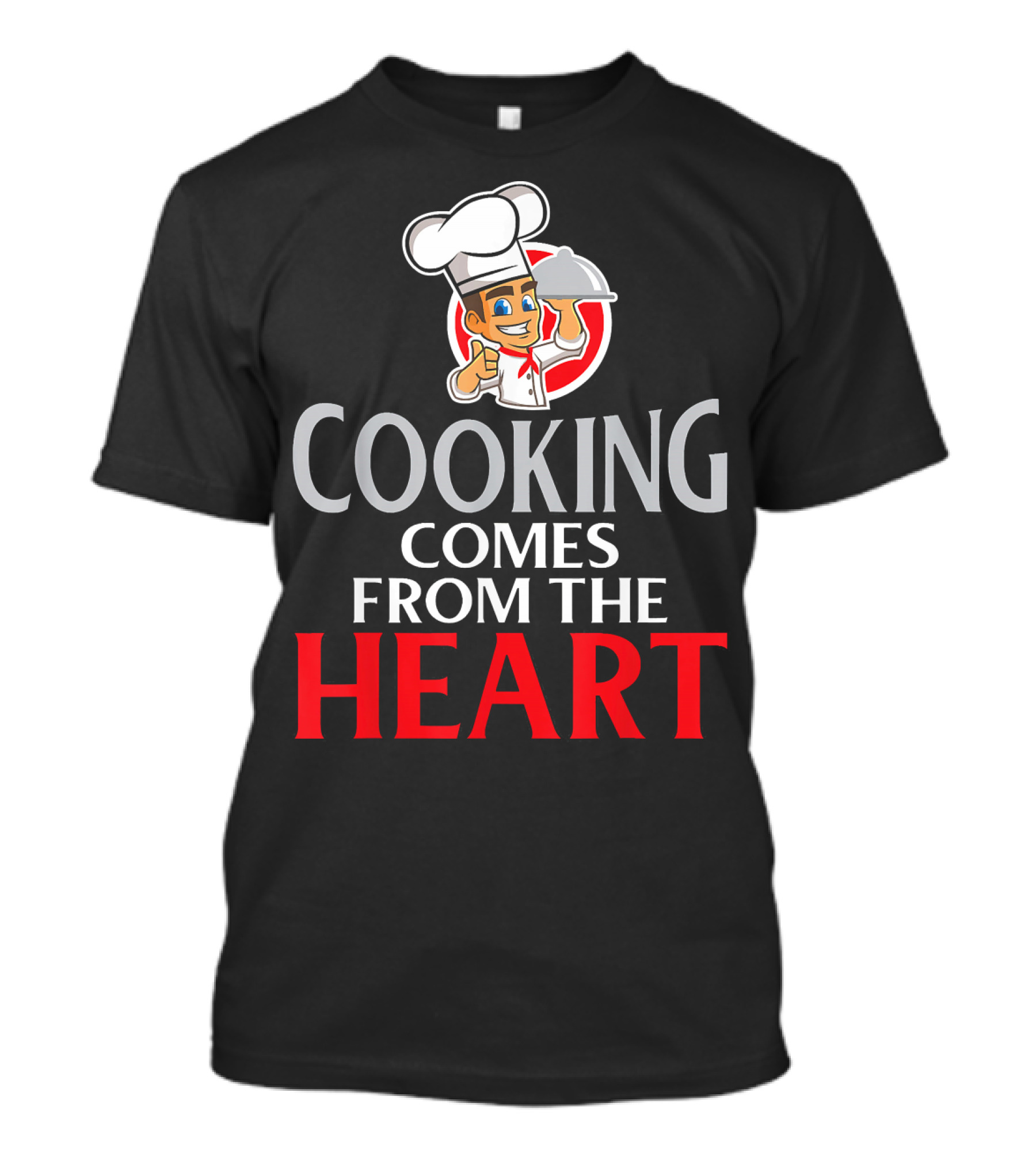 Cooking Comes From The Heart Chef Bake Culinary T-Shirt