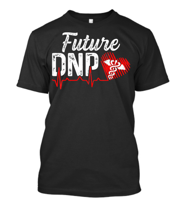 Future DNP Heartbeat Caduceus Nursing Practice T-Shirt