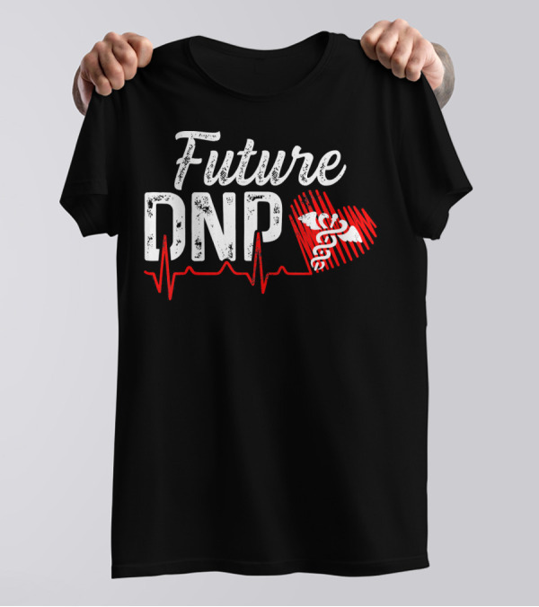 Future DNP Heartbeat Caduceus Nursing Practice T-Shirt