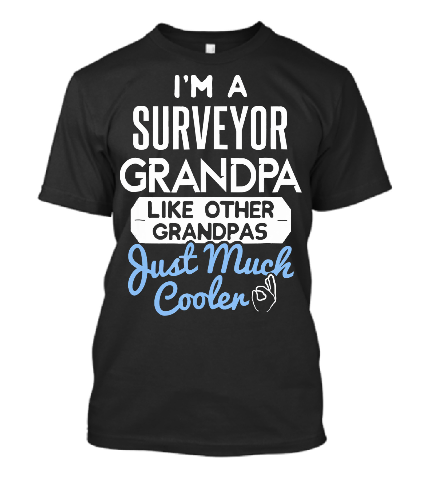 I’m A Surveyor Grandpa Like Other Grandpas Just Much Cooler T-Shirt