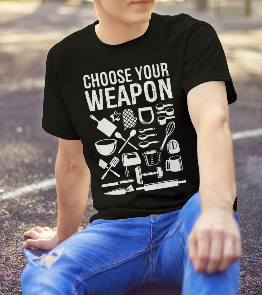 Choose Your Weapon Cooking Baking Chef Utensils Graphic With Culinary Tools T-Shirt