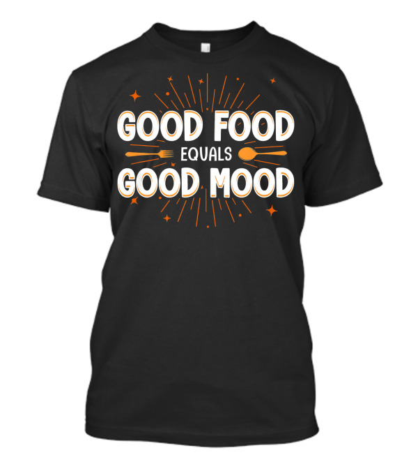 Good Food Equals Good Mood Cooking Student Chef School Professional T-Shirt