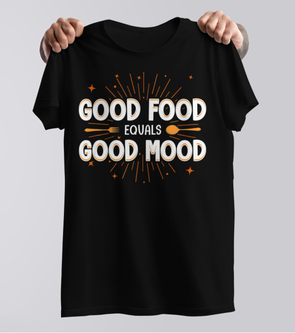 Good Food Equals Good Mood Cooking Student Chef School Professional T-Shirt
