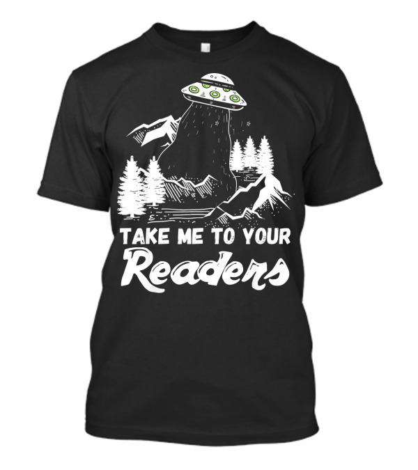 English Teacher Library Fun Alien Take Me To Your Readers T-Shirt