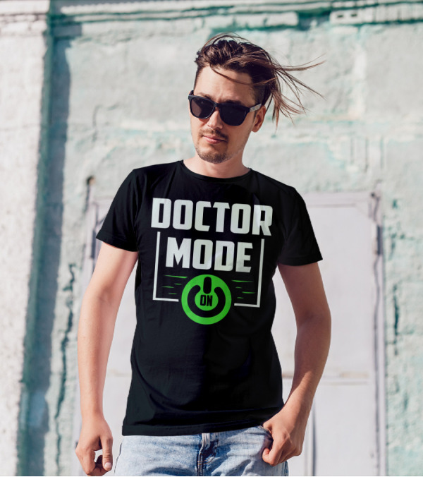 Doctor Mode On Funny Hospital Medicine T-Shirt