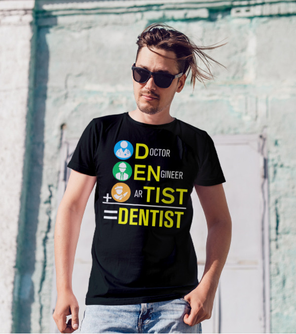 Doctor Engineer Artist Equals Dentist T-Shirt