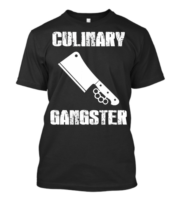 Culinary Gangster Chef Cooking Quality Cleaver T-Shirt