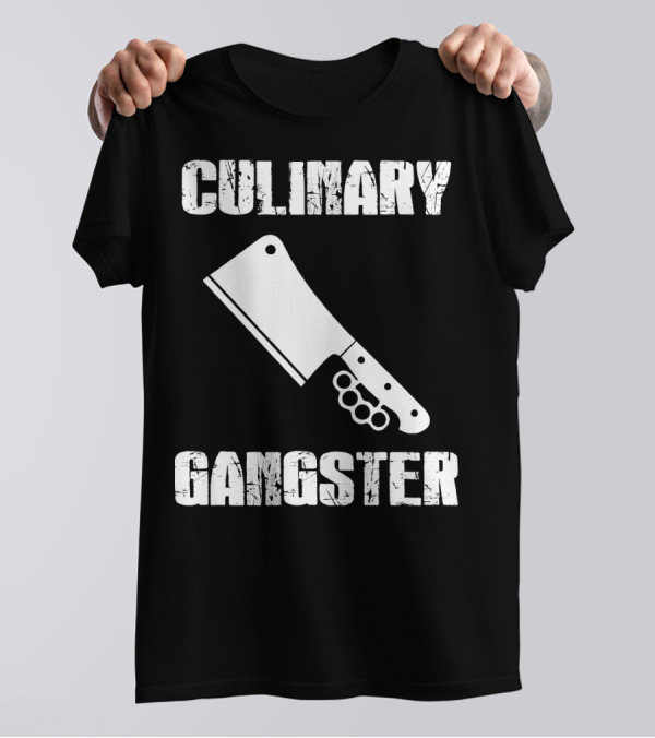 Culinary Gangster Chef Cooking Quality Cleaver T-Shirt