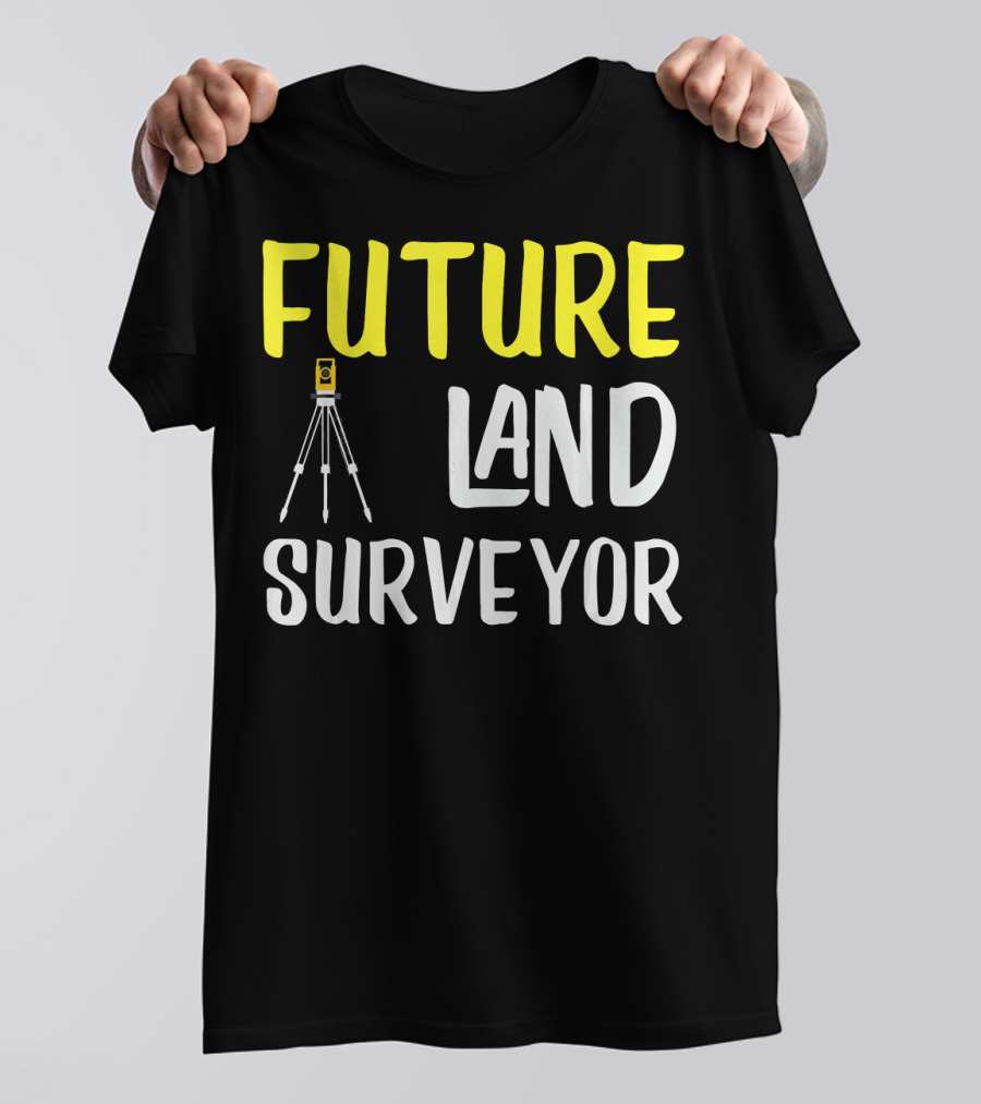 Future Land Surveyor Engineer Aspirations T-Shirt