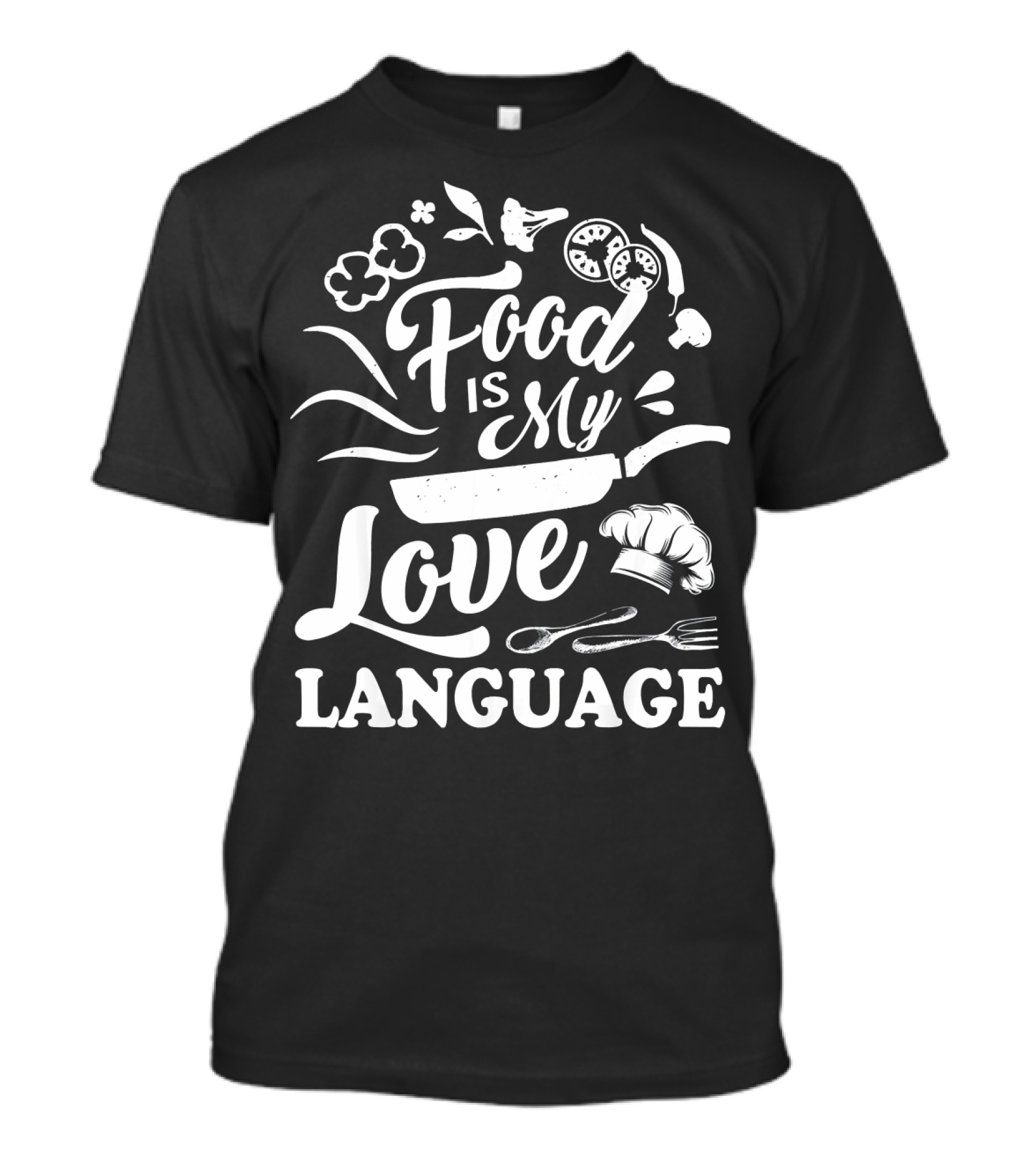 Food Is My Love Language Chef Cooking Enthusiast Cooking Tools T-Shirt