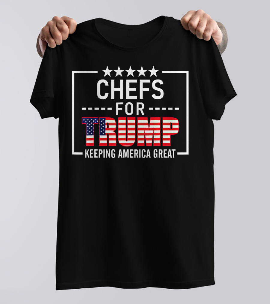 CHEFS FOR TRUMP KEEPING AMERICA GREAT T-Shirt