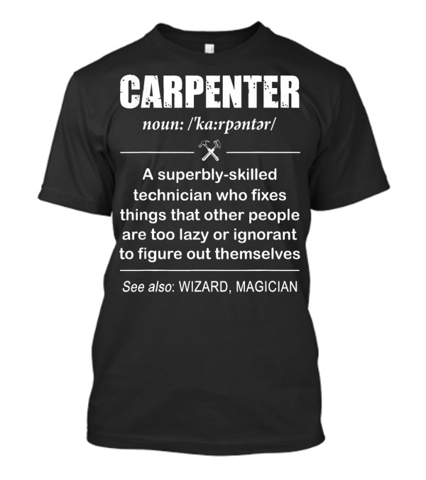 Carpenter Definition Wizard Magician Superbly-Skilled Technician Fixes Things T-Shirt