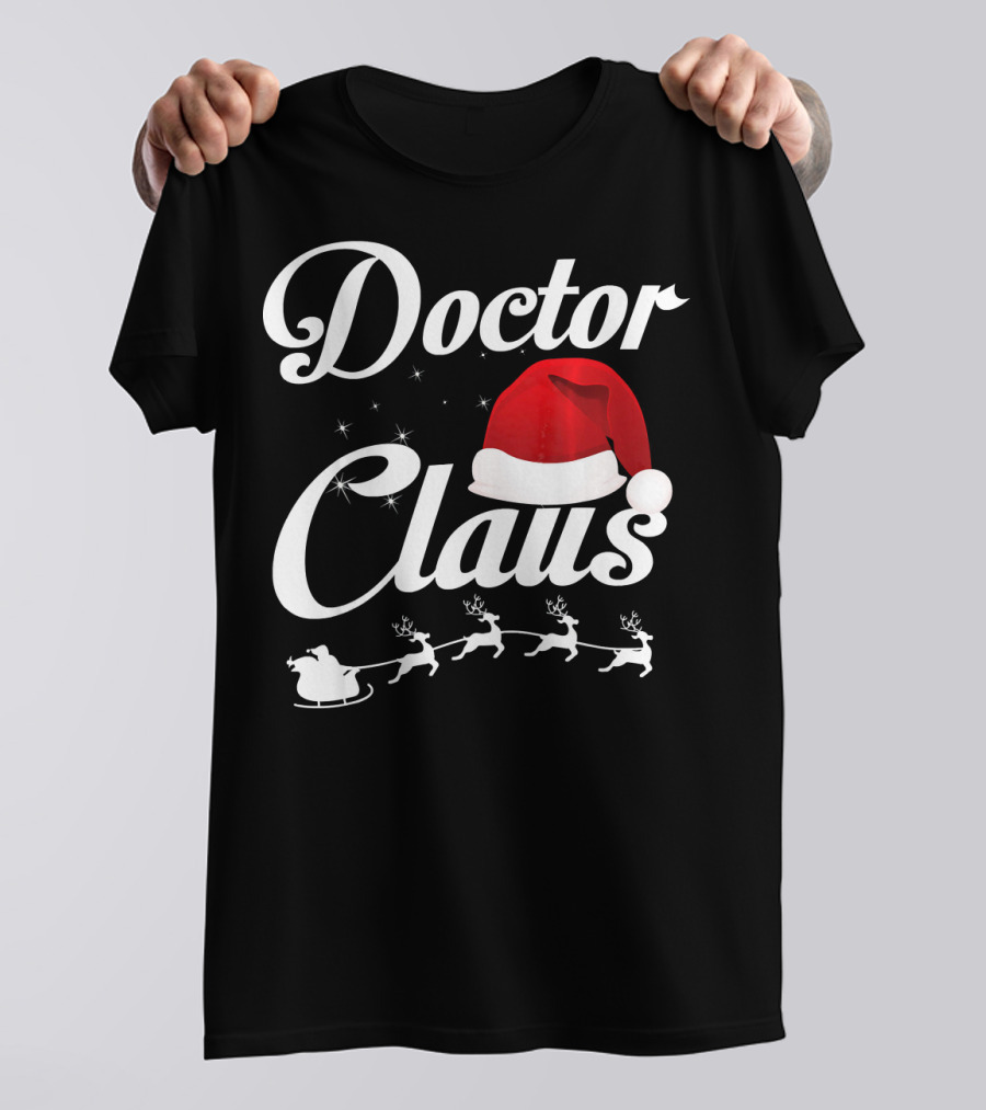 Doctor Claus Matching Family Merry Christmas Santa Hat Reindeer Sleigh T-Shirt