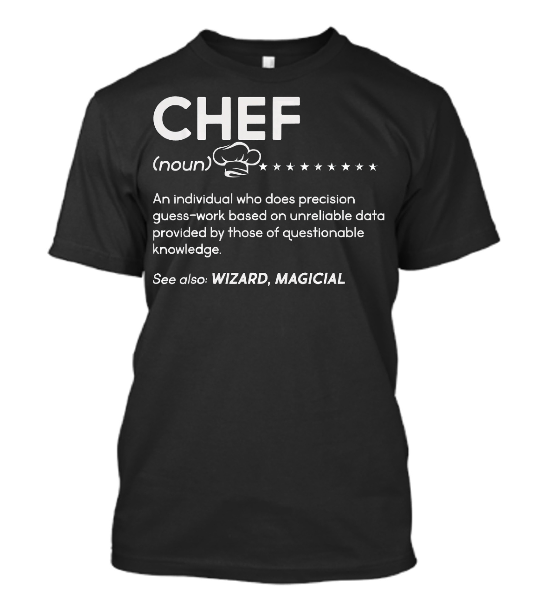 CHEF Noun Wizard Magical Precision Guess-Work Humor T-Shirt