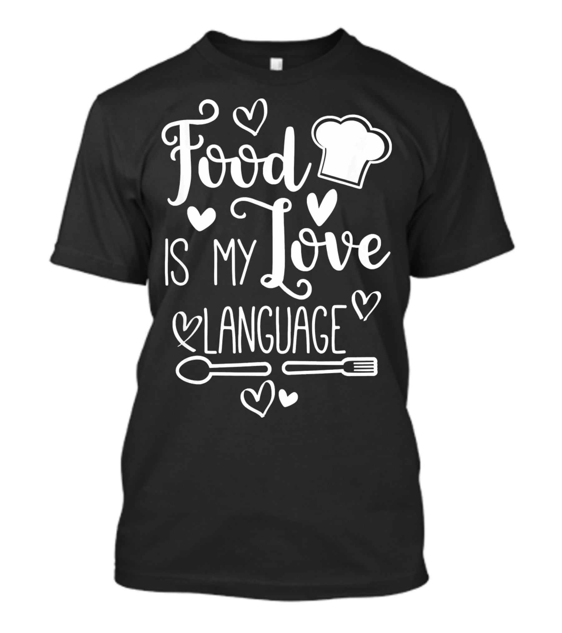 Food Is My Love Language Foodie Chef Hat Hearts Spoons Forks T-Shirt