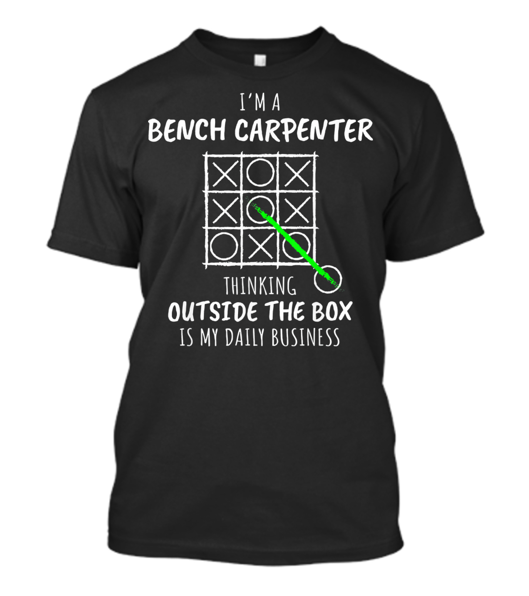 I'm A Bench Carpenter Thinking Outside The Box Is My Daily Business T-Shirt