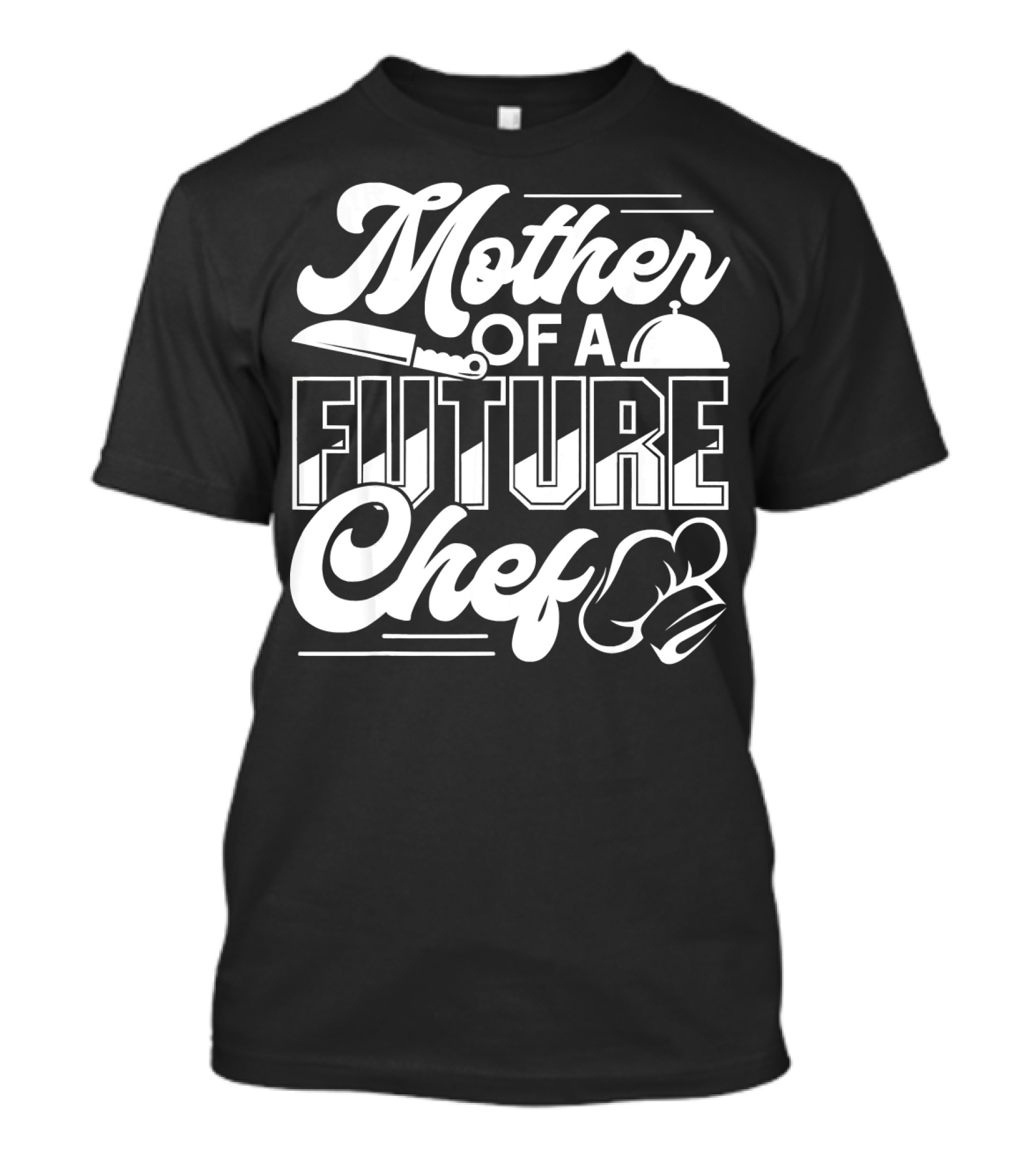 Mother Of A Future Chef T-Shirt