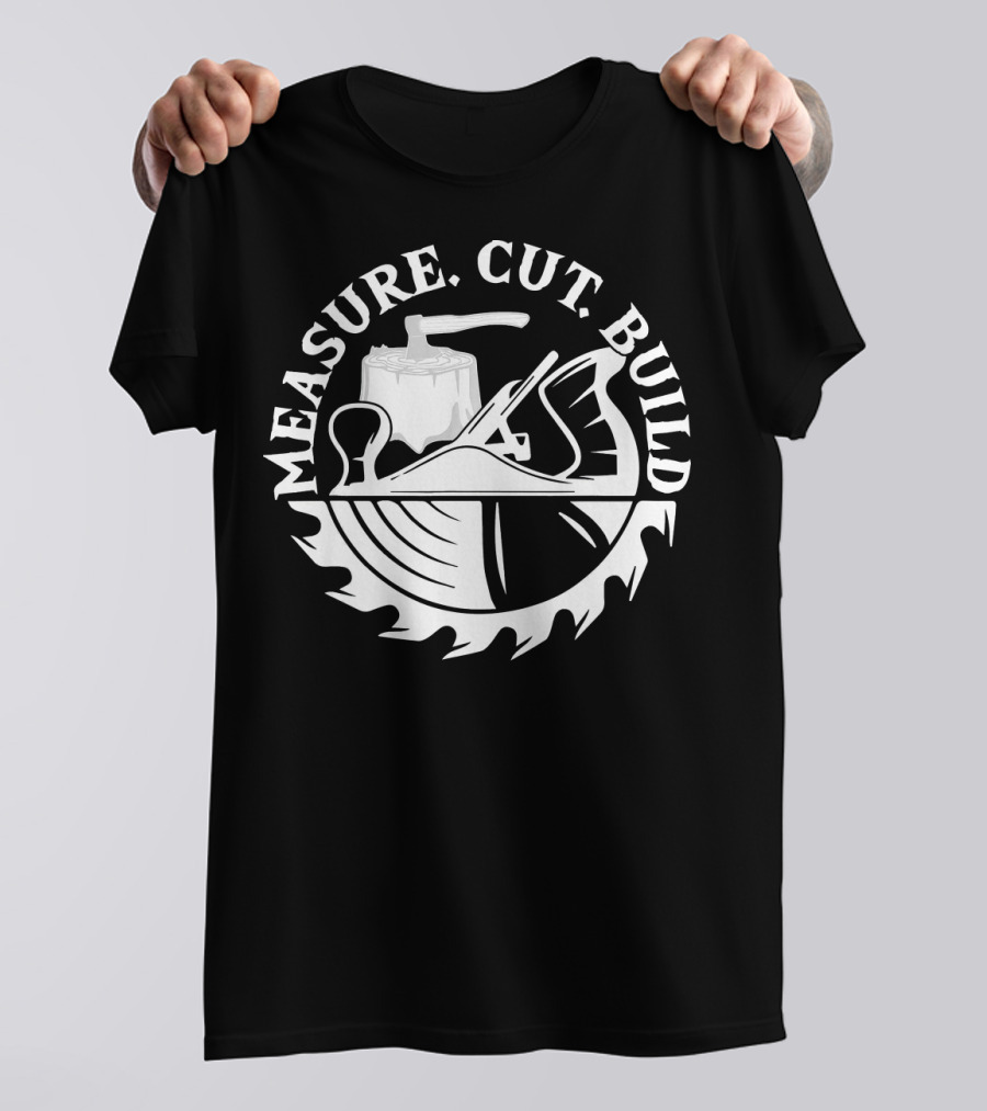 Measure Cut Build Carpenter Tools Saw Circular Sawblade T-Shirt