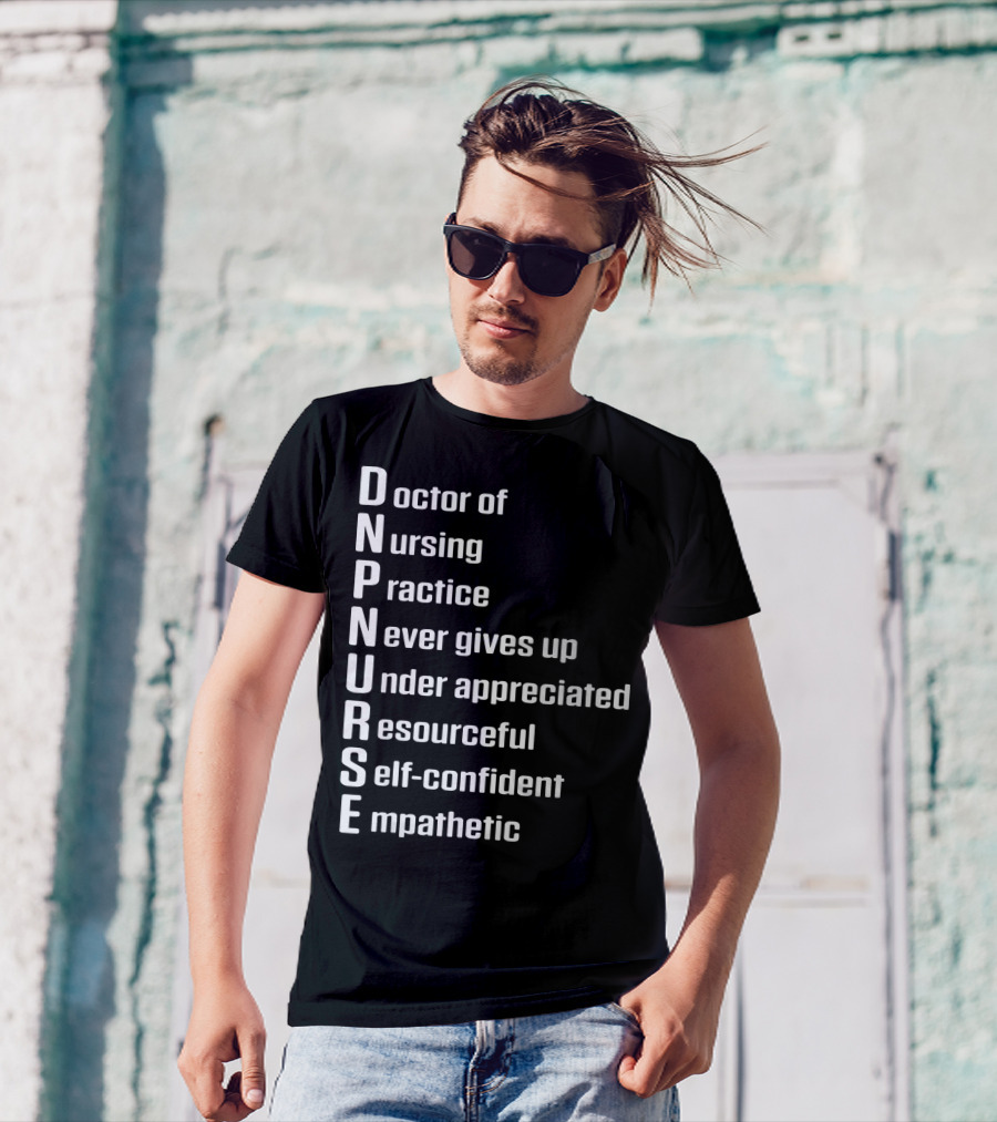 DNP Doctor Of Nursing Practice Never Gives Up Under Appreciated Resourceful Self-Confident Empathetic T-Shirt