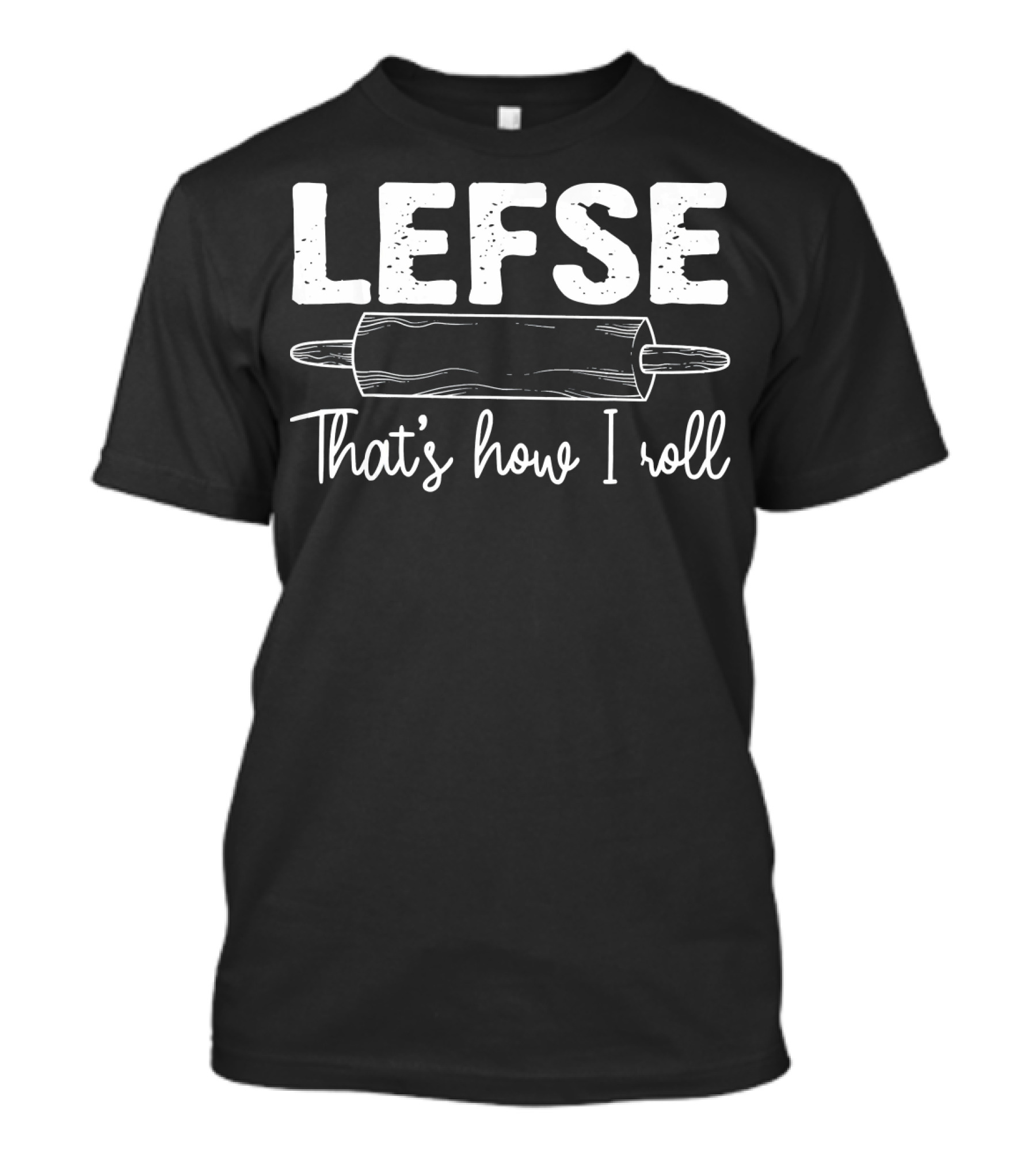 Lefse That's How I Roll Funny Chef Rolling Pin T-Shirt