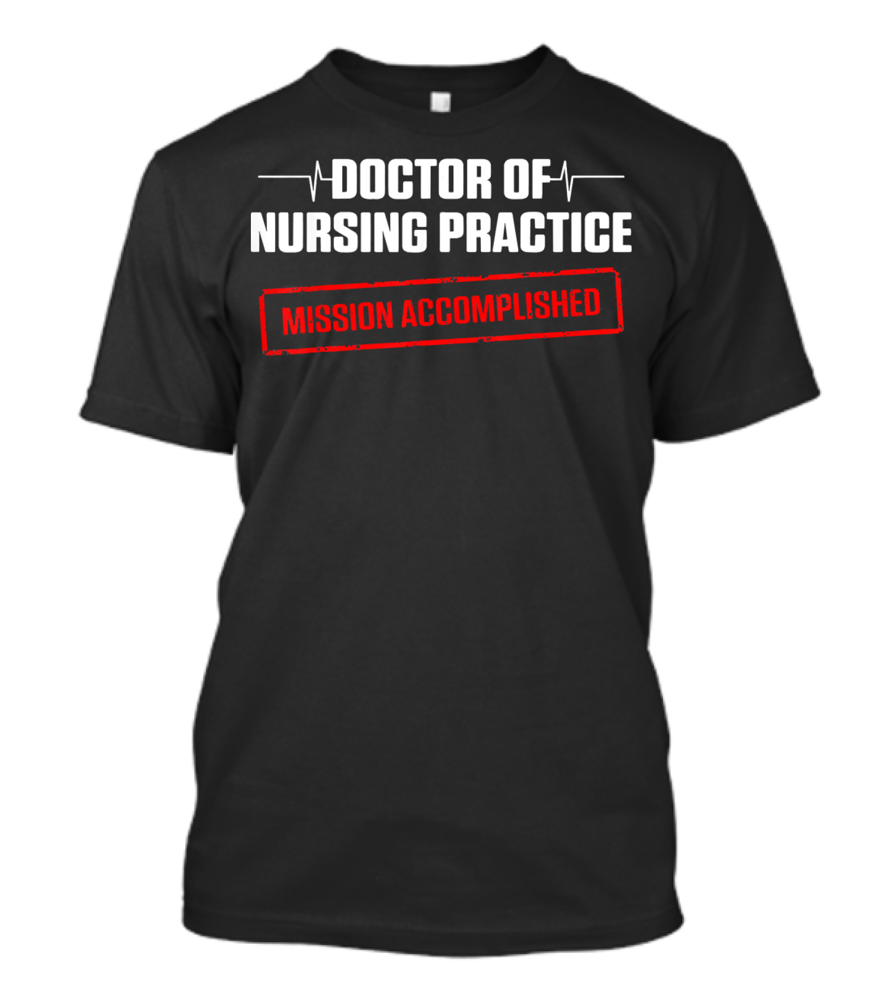 Doctor Of Nursing Practice Mission Accomplished DNP RN T-Shirt