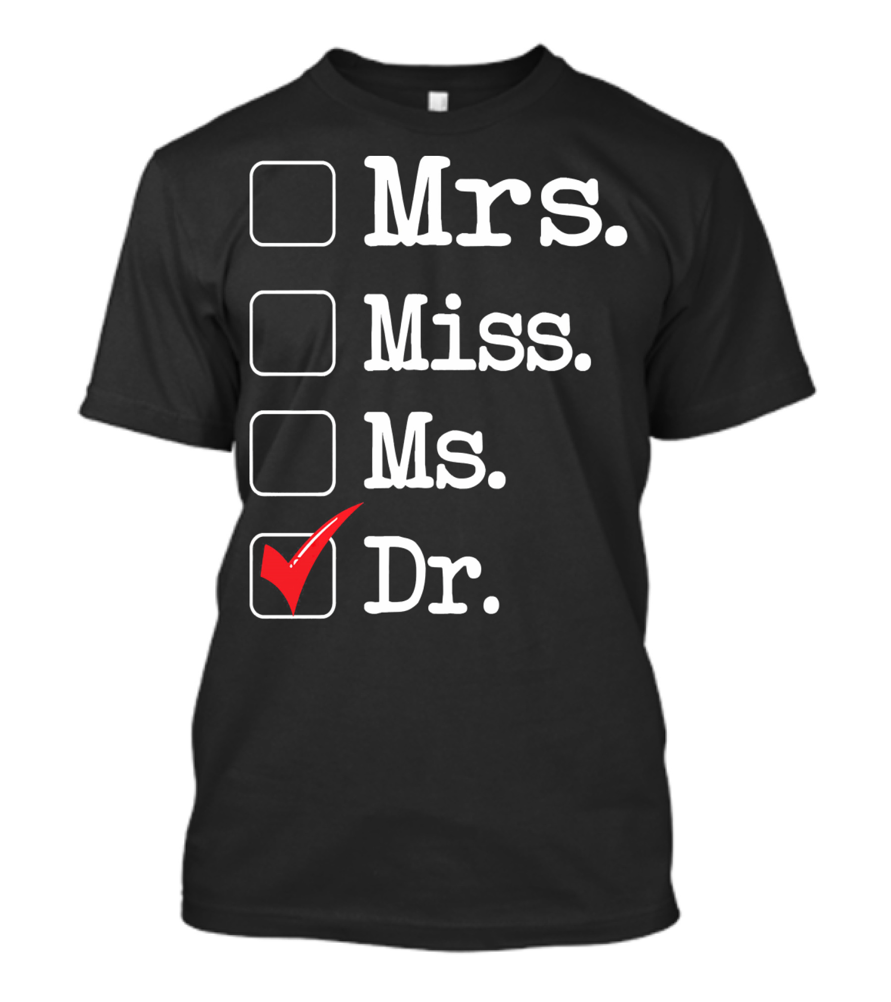 Dr. Checked Box Mrs. Miss. Ms T-Shirt