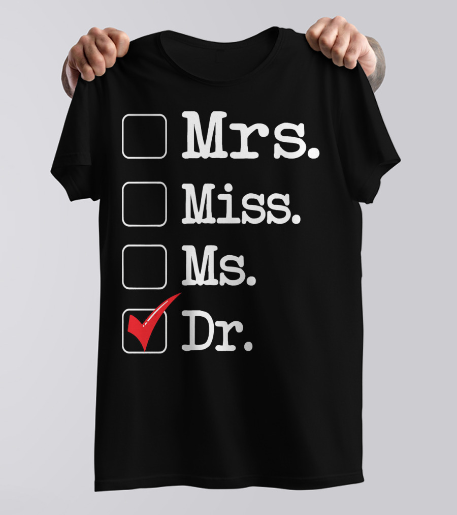 Dr. Checked Box Mrs. Miss. Ms T-Shirt