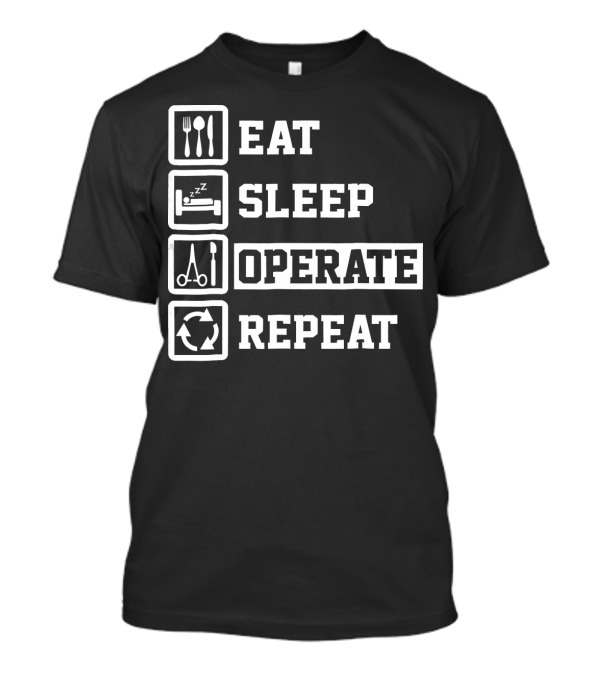 Eat Sleep Operate Repeat Funny Do Surgeon Humor Icons T-Shirt