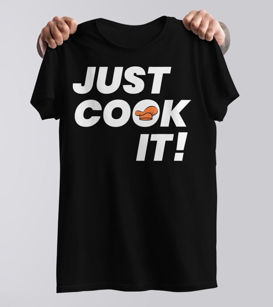 JUST COOK IT Chef Hat T-Shirt