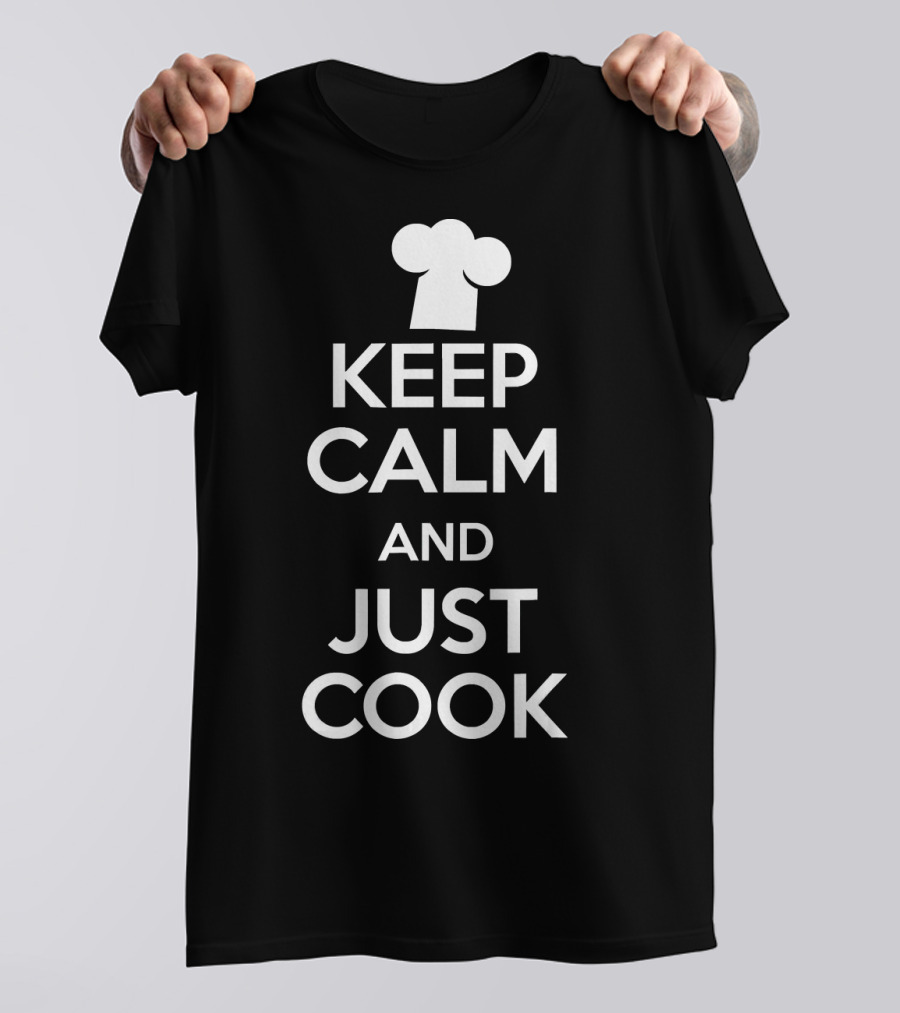 Keep Calm And Just Cook Chef Youth Cooking Love Bakin T-Shirt